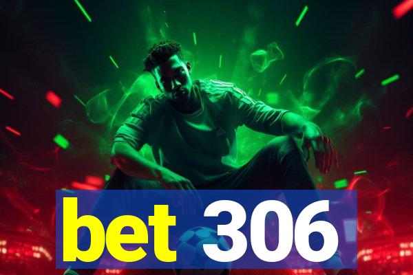 bet 306